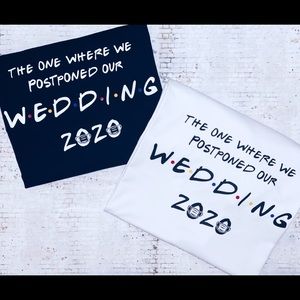 The One Where We Postponed Our Wedding Tees